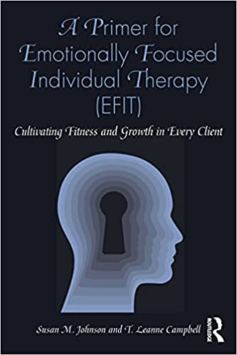 A Primer for Emotionally Focused Individual Therapy (EFIT)